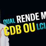 QUAL-INVESTIMENTO-RENDE-MAIS-CDB-OU-LCI-LCA.jpg